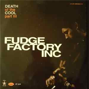 FLAC Fudge Factory Inc. - Death of the Cool part III