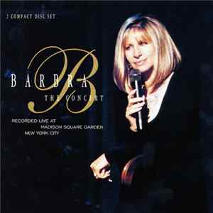 FLAC Barbra Streisand - The Concert (Recorded Live At Madison Square Garden New York City)