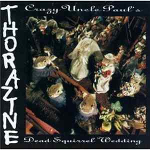 FLAC Thorazine - Crazy Uncle Paul's Dead Squirrel Wedding
