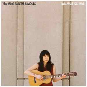 FLAC Yea-Ming And The Rumours - I Will Make You Mine