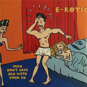 FLAC E-Rotic - Max Don't Have Sex With Your Ex