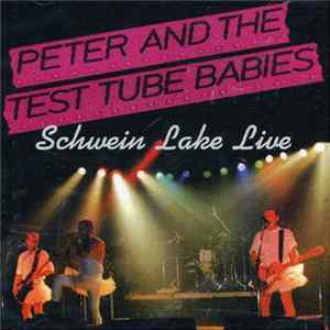 FLAC Peter And The Test Tube Babies - Schwein Lake Live