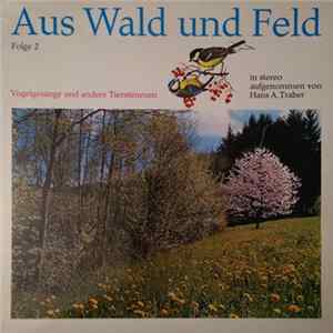 FLAC Hans A. Traber - Aus Wald Und Feld (Vogelgesänge Und Andere Tierstimmen) Folge 2
