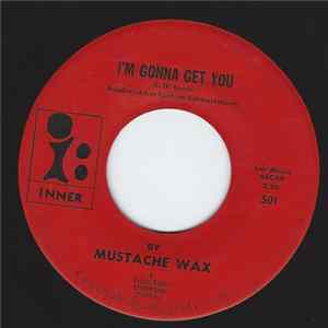 FLAC Mustache Wax - I'm Gonna Get You / On My Mind