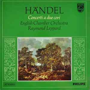 FLAC Handel, English Chamber Orchestra, Raymond Leppard - Concerti A Due Cori