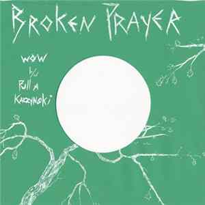FLAC Broken Prayer - Wow b/w Pull A Kaczynski