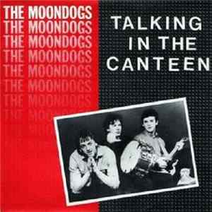FLAC The Moondogs - Talking In The Canteen