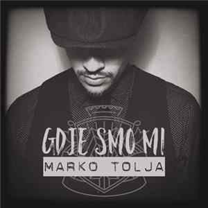 FLAC Marko Tolja - Gdje Smo Mi