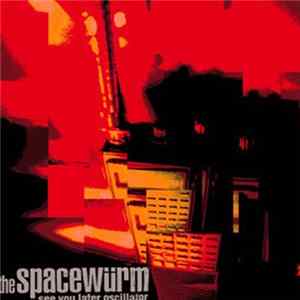 FLAC The Spacewürm - See You Later Oscillator