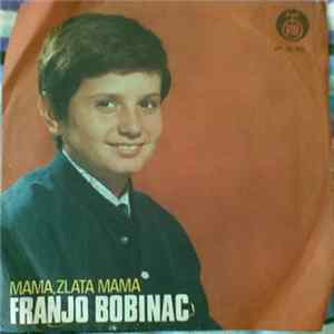 FLAC Franjo Bobinac - Mama, Zlata Mama