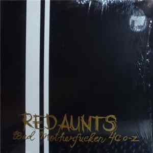 FLAC Red Aunts - Bad Motherfucken 40 O-Z