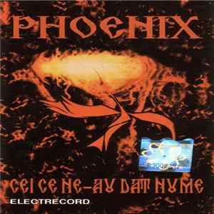 FLAC Phoenix - Cei Ce Ne-au Dat Nume