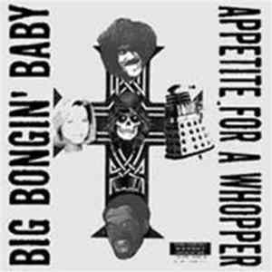 FLAC Big Bongin' Baby - Appetite For A Whopper