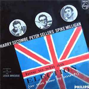 FLAC Harry Secombe, Peter Sellers and Spike Milligan - How To Win An Election (Or Not Lose By Much)