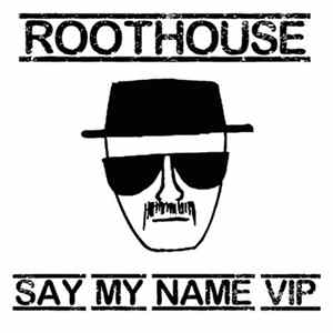 FLAC Roothouse - Say My Name VIP
