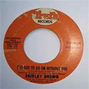 FLAC Shirley Brown - I've Got To Go On Without You / It Ain't No Fun
