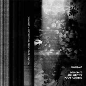 FLAC Himukalt - Desperate Soil Grows Poor Flowers