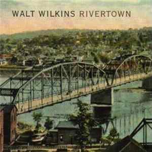 FLAC Walt Wilkins - Rivertown