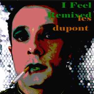 FLAC Les Dupont - I Feel Remixed