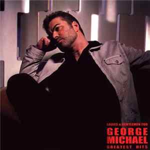FLAC George Michael - Greatest Hits (Ladies & Gentlemen Too)