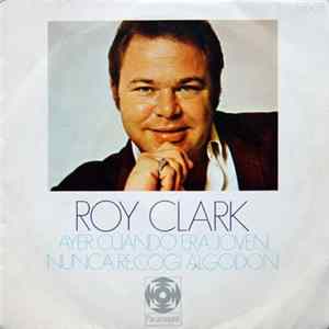 FLAC Roy Clark - Ayer Cuando Era Joven / Nunca Recogi Algodon