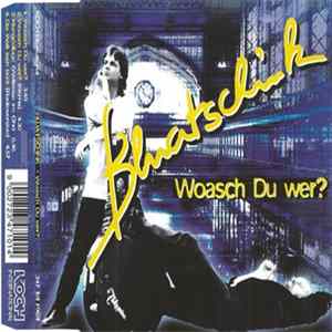FLAC Bluatschink - Woasch Du Wer?