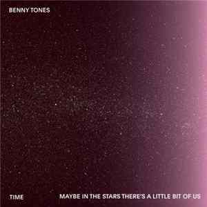 FLAC Benny Tones - Time / Maybe In The Stars There's A Little Bit Of Us