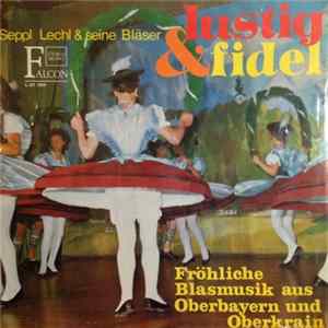 FLAC Seppl Lechl & Seine Bläser - Lustig & Fidel (Fröhliche Blasmusik Aus Oberbayern Und Oberkrain)