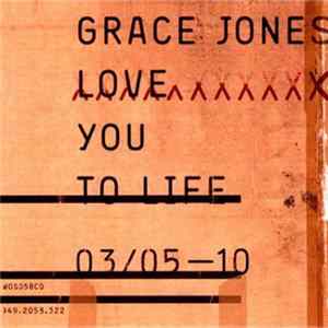FLAC Grace Jones - Love You To Life