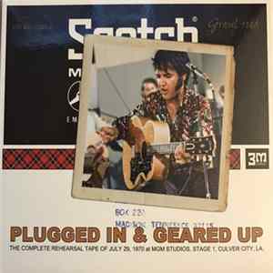 FLAC Elvis - Plugged In & Geared Up: The Complete Rehearsal Tape Of July 29, 1970 At MGM Studios, Stage 1, Culver City, LA.
