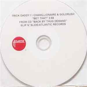 FLAC Trick Daddy f/ Chamillionaire & Goldrush - Bet That