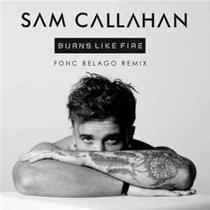 FLAC Sam Callahan - Burns Like Fire (Fonc Belago Remix)