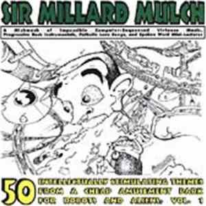 FLAC Sir Millard Mulch - 50 Intellectually Stimulating Themes From A Cheap Amusement Park For Robots And Aliens, Vol. 1