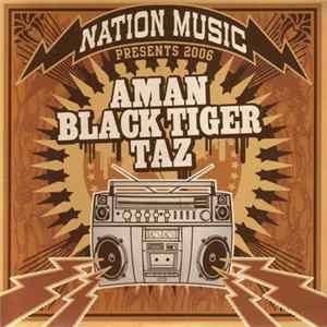 FLAC Aman, Black Tiger, TAZ - Nation Music Presents 2006: Aman, Blacktiger, Taz