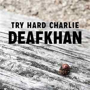 FLAC Try Hard Charlie - Deafkhan
