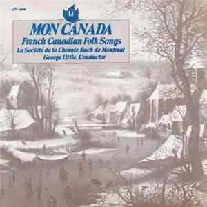 FLAC Montreal Bach Choir - Mon Canada: French Canadian Folk Songs