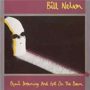 FLAC Bill Nelson - Quit Dreaming And Get On The Beam