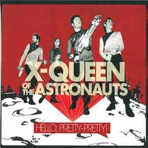 FLAC X-Queen Of The Astronauts - Hello. Pretty-Pretty!
