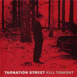 FLAC Tarnation Street - Kill Tonight