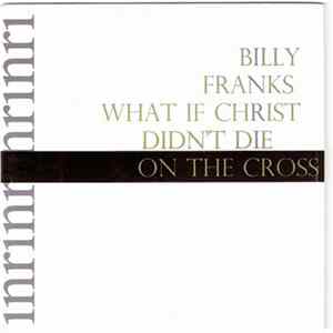 FLAC Billy Franks - What If Christ Didn't Die On The Cross?
