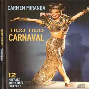 FLAC Carmen Miranda - Tico Tico Carnaval - 12 Μεγάλες Χορευτικές Επιτυχίες