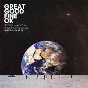 FLAC Great Good Fine OK - Too Much To Handle (Remixes)