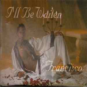 FLAC Francisco - I'll Be Waiten