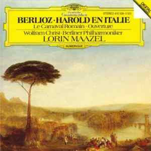 FLAC Berlioz - Wolfram Christ, Berliner Philharmoniker, Lorin Maazel - Harold En Italie, Le Carnival Romain - Ouverture