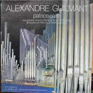 FLAC Alexandre Guilmant / Patrice Caire - Patrice Caire Aux Grandes Orgues Cavaille Coll-Gonzalez De L'Auditorium Maurice Ravel De Lyon