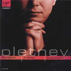 FLAC Pletnev, Scriabin - Piano Works (24 Preludes, Sonatas 4 And 10)