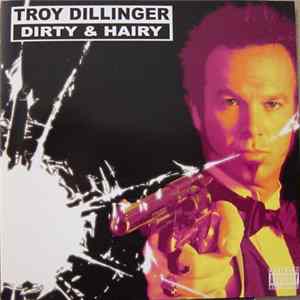 FLAC Troy Dillinger - Dirty & Hairy