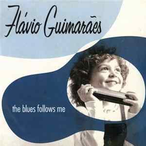 FLAC Flávio Guimarães - The Blues Follows Me