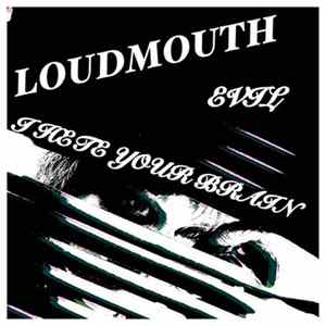 FLAC Loudmouth - Evil / I Hate Your Brain