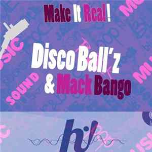FLAC Disco Ball'z & Mack Bango - Make It Real !